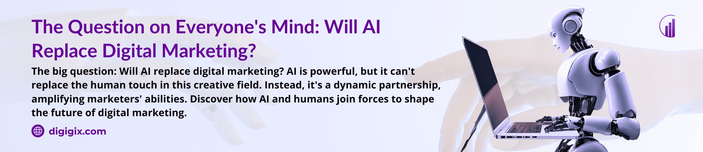The Question on Everyone Mind Will AI Replace Digital Marketing