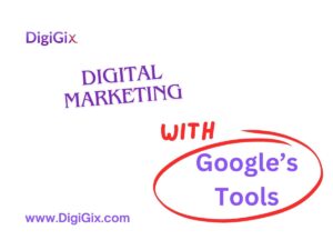 Digital Marketing with Google’s Tools